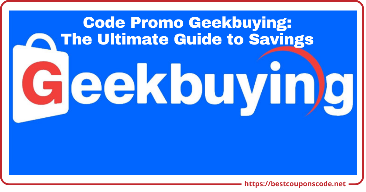 Code Promo Geekbuying: The Ultimate Guide to Savings