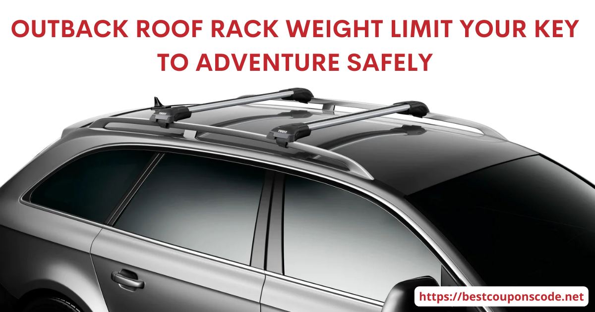 Subaru Outback Roof Rack Weight Limit Your Key to Adventure Safely