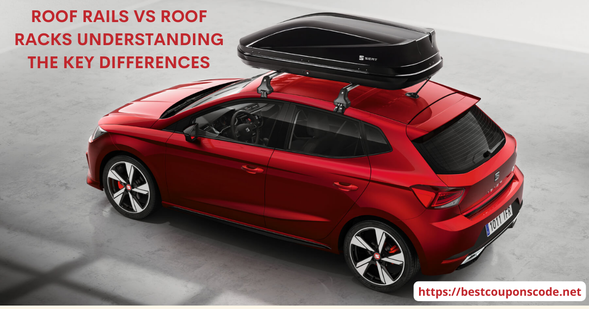 Roof Rails vs Roof Racks Understanding the Key Differences