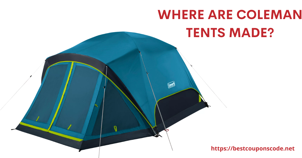 Where are Coleman Tents Made? Best Answer